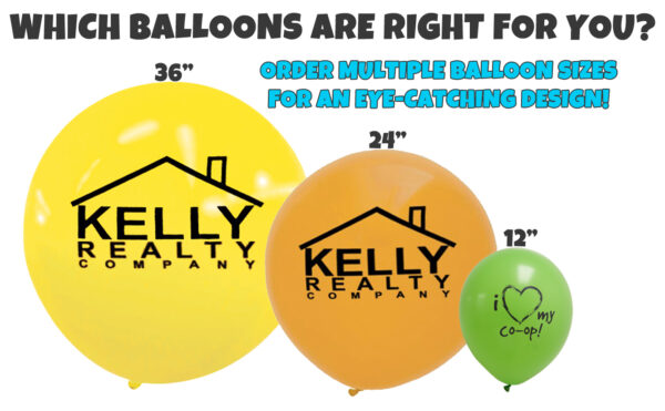 Which balloons are right for you? Order multiple balloon sizes for an eye-catching design. 36 inch, 24 inch, 12 inch